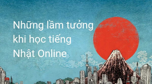Cùng Thanh Giang giải đáp những lầm tưởng về khóa học tiếng Online