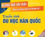 Du học Hàn Quốc 2021, ĐIỀU KIỆN, CHI PHÍ, HỒ SƠ