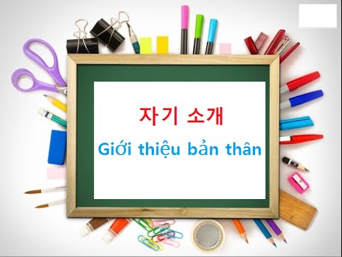 Học mẫu giới thiệu bản thân bằng tiếng Hàn đơn giản, dễ hiểu Học mẫu giới thiệu bản thân bằng tiếng Hàn đơn giản, dễ hiểu