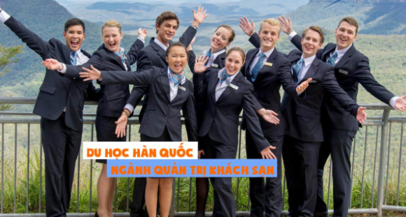 Du học Hàn Quốc ngành quản trị khách sạn Du học Hàn Quốc ngành quản trị khách sạn