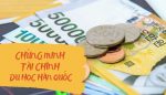 Hướng dẫn chi tiết thủ tục chứng minh tài chính du học Hàn Quốc