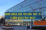 Cập nhật danh sách các trường TOP 1% ở Hàn Quốc MỚI NHẤT