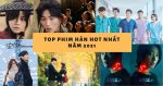 REVIEW TOP phim Hàn Quốc hay được xem nhiều nhất 2021